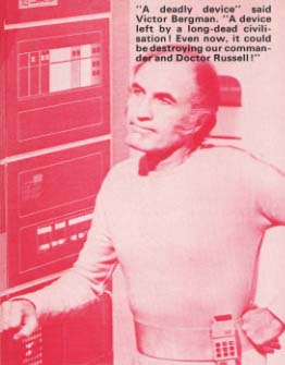 Caption: 'A deadly device,' said Victor Bergman. 'A device left by a long-dead civilization! Even now it could be destroying our Commander and Doctor Russell!', Picture: Victor looking thoughtful leaning against computer panel